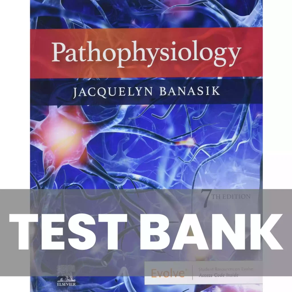 Pathophysiology Th Edition Jacquelyn Banasik Test Bank Nursingrade