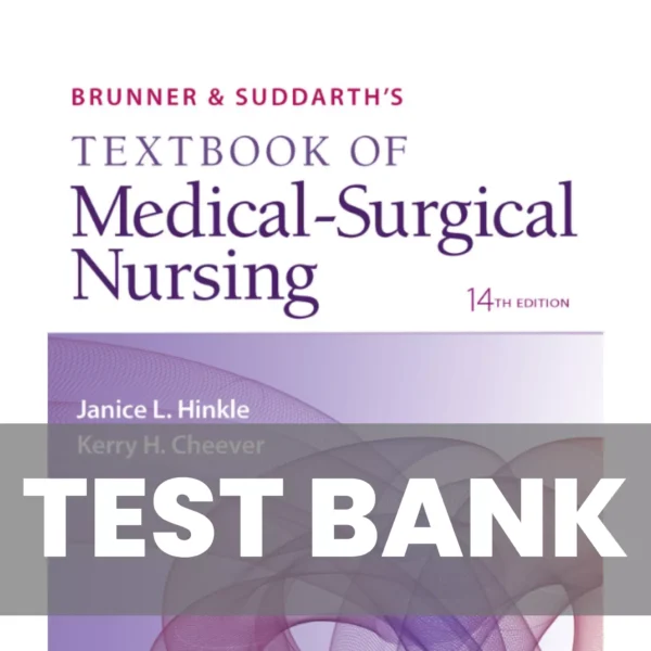 Brunner and Suddarth’s Textbook of Medical-Surgical Nursing 14 Edition Test Bank Brunner & Suddarth’s Textbook of Medical-Surgical Nursing 14 Edition Test Bank