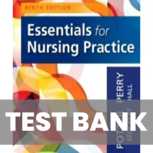 Essentials for Nursing Practice 9th Edition Potter Test Bank Essentials for Nursing Practice 9th Edition Potter Test Bank