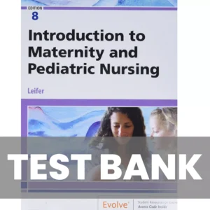 Introduction To Maternity And Pediatric Nursing 8th Edition Leifer Test bank