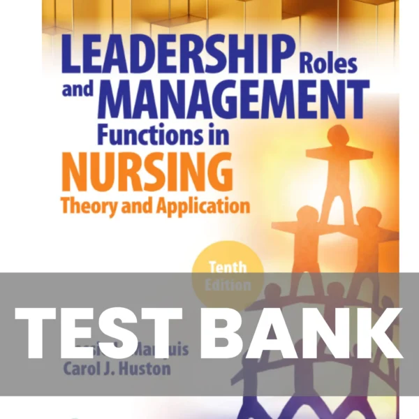 Leadership Roles and Management Functions in Nursing 10th Edition Marquis Huston Test Bank