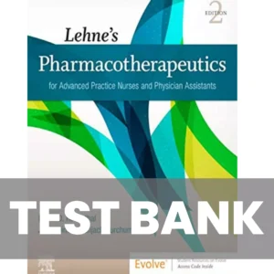 Lehne’s Pharmacotherapeutics for Advanced Practice Nurses and Physician 2nd Edition Test Bank Lehne’s Pharmacotherapeutics for Advanced Practice Nurses and Physician 2nd Edition Test Bank