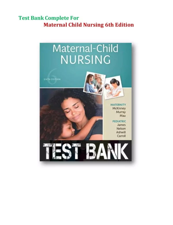 Maternal-Child Nursing 6th Edition By Emily Slone McKinney Test Bank Maternal-Child Nursing 6th Edition By Emily Slone McKinney Test Bank
