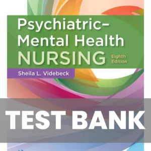 Psychiatric-Mental Health Nursing 8th Edition Videbeck Test Bank Psychiatric-Mental Health Nursing 8th Edition Videbeck Test Bank