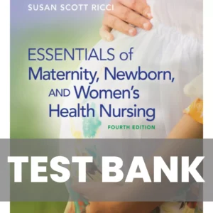 Essentials of Maternity Newborn and Womens Health Nursing 4th Edition Test bank