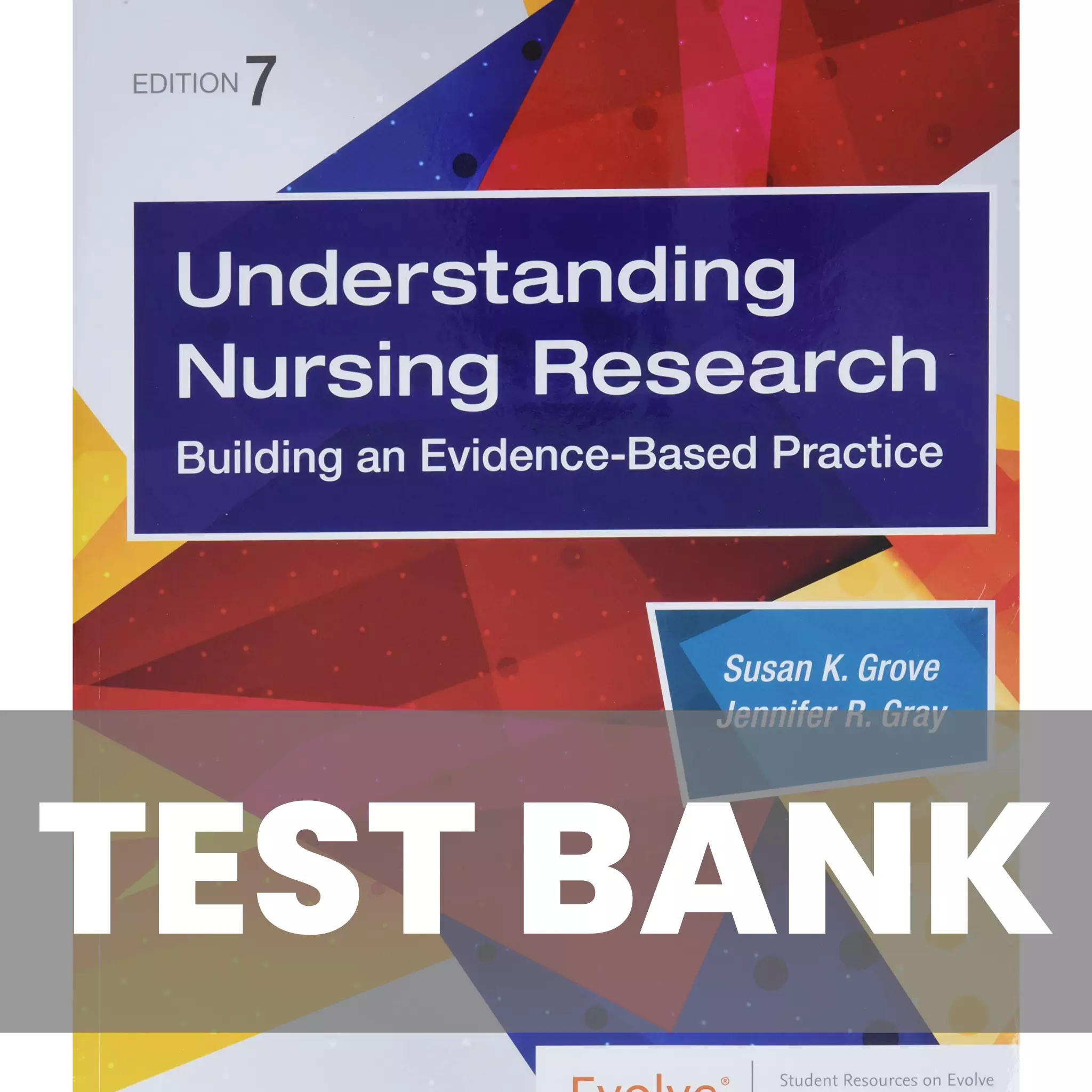 Understanding Nursing Research 7th Edition Grove Test Bank | NursinGrade