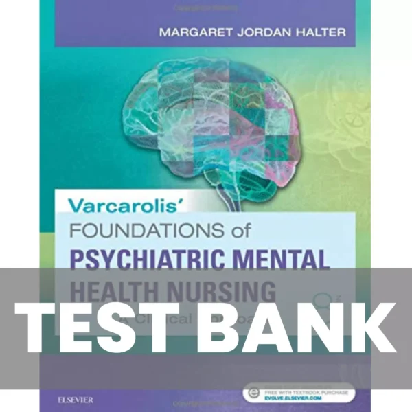 Varcarolis’ Foundations of Psychiatric-Mental Health Nursing 8th Edition Test Bank
