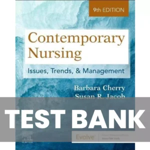 Contemporary Nursing Issues Trends and Management 9th Edition Barbara Cherry, Susan R. Jacob Test Bank Contemporary Nursing Issues Trends and Management 9th Edition Barbara Cherry, Susan R. Jacob Test Bank