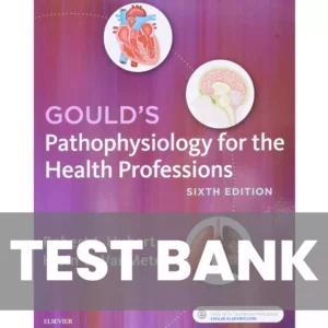 Gould's Pathophysiology for the Health Professions 6th Edition Hubert Test Bank