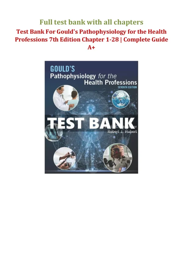 Gould's Pathophysiology for the Health Professions 7th Edition VanMeter and Hubert Test Bank Gould's Pathophysiology for the Health Professions 7th Edition VanMeter and Hubert Test Bank