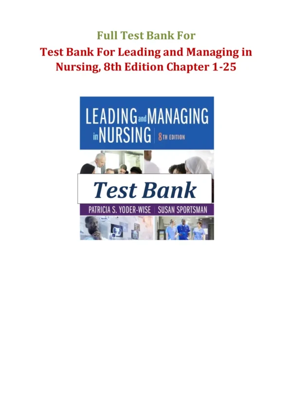 Leading And Managing In Nursing 8th Edition Yoder Wise Test Bank Leading And Managing In Nursing 8th Edition Yoder Wise Test Bank