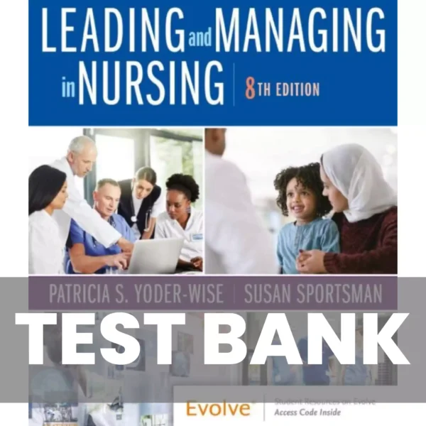 Leading And Managing In Nursing 8th Edition Yoder Wise Test Bank Leading And Managing In Nursing 8th Edition Yoder Wise Test Bank