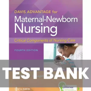 Maternal-Newborn Nursing 4th Edition Test Bank Davis Advantage for Maternal-Newborn Nursing Critical Components of Nursing Care 4th Edition Connie Durham, Roberta Chapman, Linda Miller Test Bank