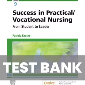Success In Practical Vocational Nursing From Student To Leader 9th Edition Knecht Test Bank Success In Practical Vocational Nursing From Student To Leader 9th Edition Knecht Test Bank