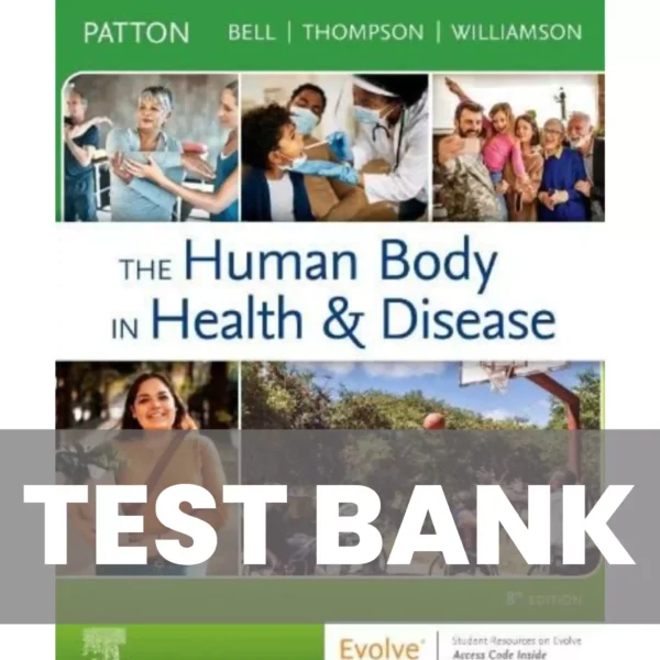 The Human Body in Health and Disease 8th Edition by Patton Test Bank