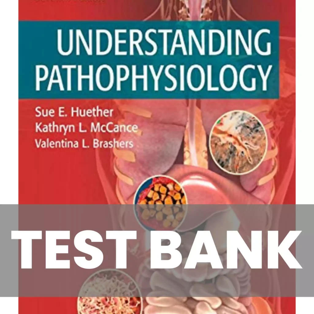 Understanding Pathophysiology 7th Edition Huether Test Bank | NursinGrade