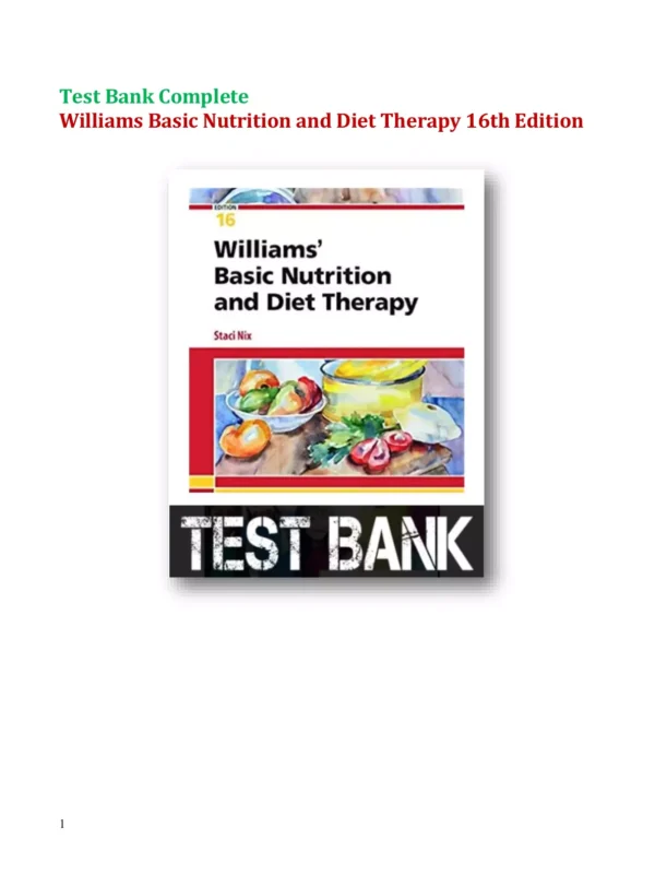 Williams Basic Nutrition and Diet Therapy 16th Edition Test Bank Williams Basic Nutrition and Diet Therapy 16th Edition Test Bank