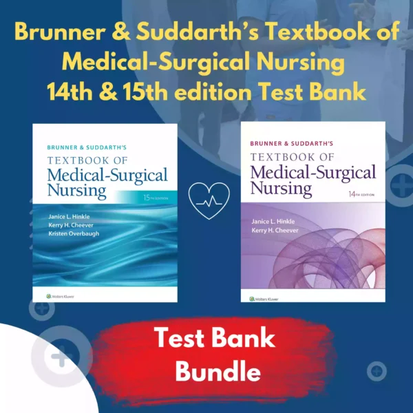 Brunner & Suddarth’s Textbook of Medical-Surgical Nursing 14th & 15th edition Test Bank