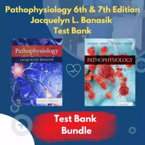 Pathophysiology 6th & 7th Edition Jacquelyn Banasik Test Bank Pathophysiology 6th & 7th Edition Jacquelyn Banasik Test Bank