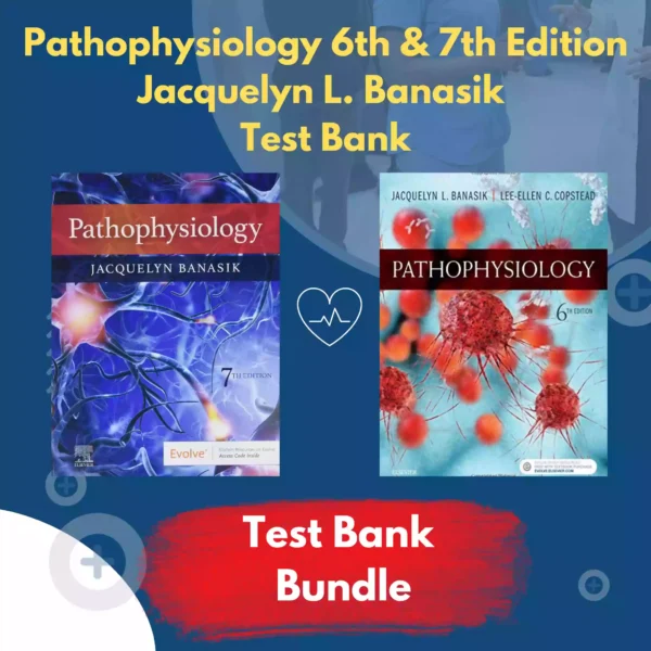 Pathophysiology 6th & 7th Edition Jacquelyn Banasik Test Bank