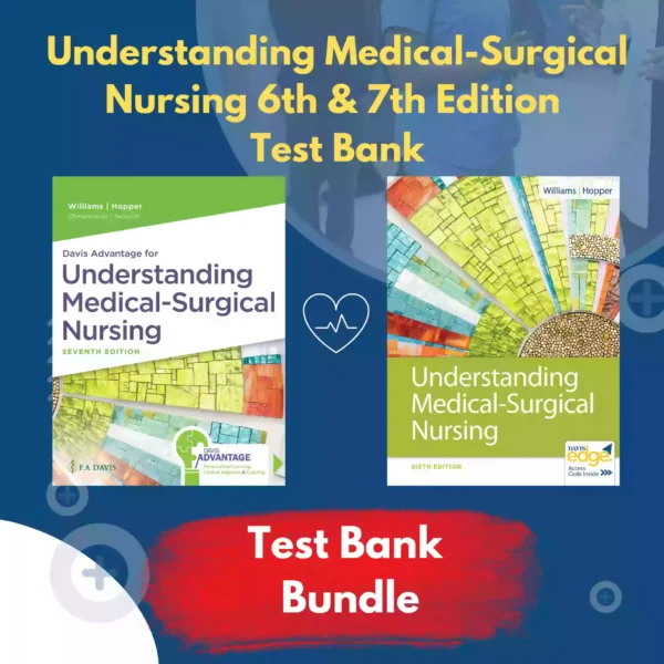 Understanding Medical-Surgical Nursing 6th & 7th Edition Williams Test Bank
