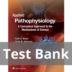 Applied Pathophysiology A Conceptual Approach to the Mechanisms of Disease 3rd Edition Test Bank