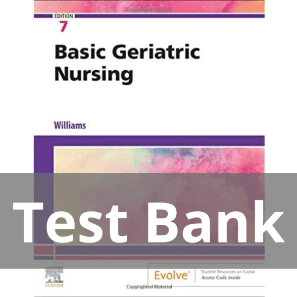 Basic Geriatric Nursing 7th Edition Williams Test Bank