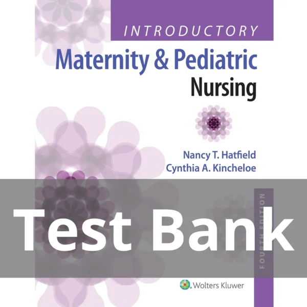 Introductory Maternity and Pediatric Nursing 4th Edition Test Bank