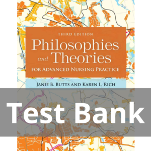 Philosophies and Theories for Advanced Nursing Practice 3rd Edition Test Bank