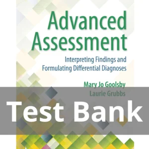 Advanced Assessment Interpreting Findings and Formulating Differential Diagnoses 4th Edition Goolsby Test Bank