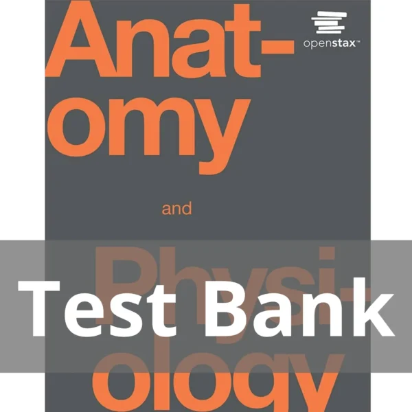 Anatomy and Physiology 1st Edition by OpenStax Test Bank Anatomy and Physiology 1st Edition by OpenStax Test Bank
