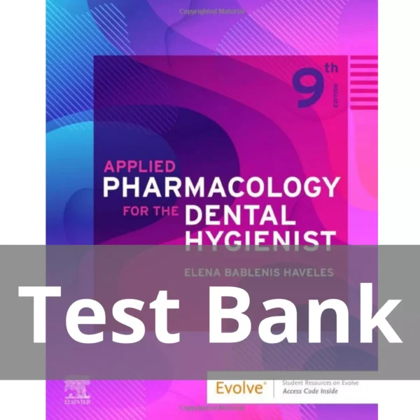 Applied Pharmacology for The Dental Hygienist 9th Edition by Elena Bablenis Haveles Test Bank