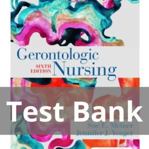 Gerontologic Nursing 6th Edition by Sue E. Meiner, Jennifer J. Yeager Test Bank Gerontologic Nursing 6th Edition by Sue E. Meiner Jennifer J. Yeager Test Bank