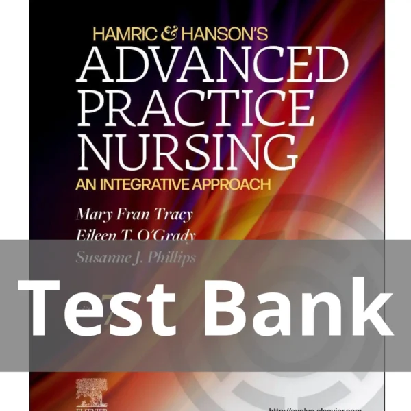 Hamric & Hanson's Advanced Practice Nursing 7th Edition by Mary Fran Tracy Test Bank Hamric & Hanson's Advanced Practice Nursing 7th Edition by Mary Fran Tracy Test Bank