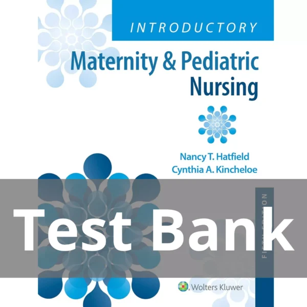 Introductory Maternity & Pediatric Nursing 5th Edition Test Bank Introductory Maternity & Pediatric Nursing 5th Edition Test Bank
