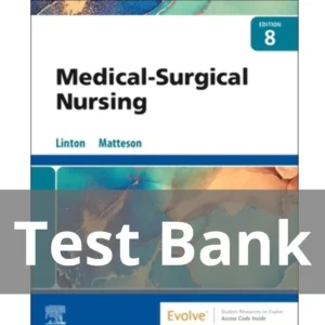 Medical-Surgical Nursing 8th Edition by Linton and Matteson Test Bank Medical-Surgical Nursing 8th Edition by Linton and Matteson Test Bank