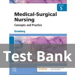 Medical-Surgical Nursing Concepts & Practice 5th Edition by Stromberg Test Bank Medical-Surgical Nursing Concepts & Practice 5th Edition by Stromberg Test Bank
