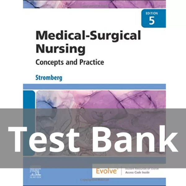 Medical-Surgical Nursing Concepts & Practice 5th Edition by Stromberg Test Bank Medical-Surgical Nursing Concepts & Practice 5th Edition by Stromberg Test Bank