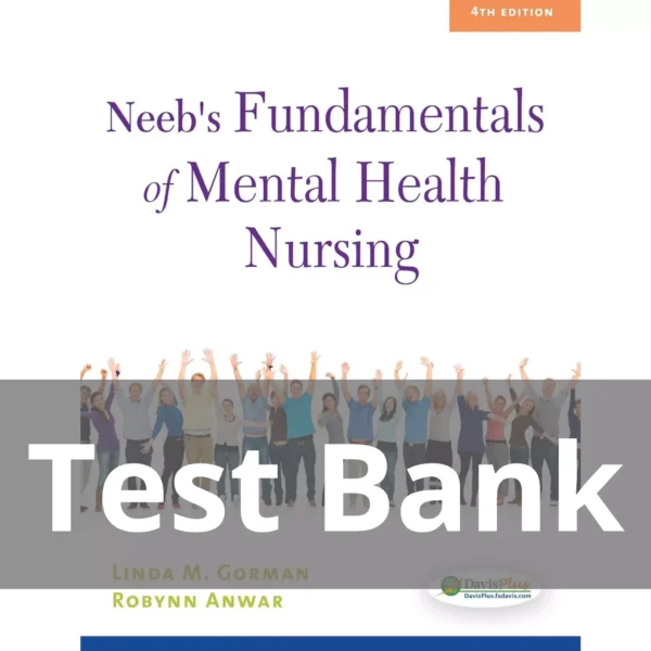 Neeb's Fundamentals of Mental Health Nursing 4th Edition Gorman Test Bank
