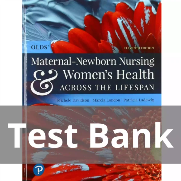 Olds' Maternal-Newborn Nursing & Women's Health Across the Lifespan 11th Edition Test Bank