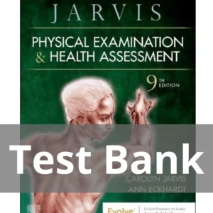 Physical Examination and Health Assessment 9th Edition by Carolyn Jarvis, Ann Eckhardt Test Bank Physical Examination and Health Assessment 9th Edition by Carolyn Jarvis, Ann Eckhardt Test Bank