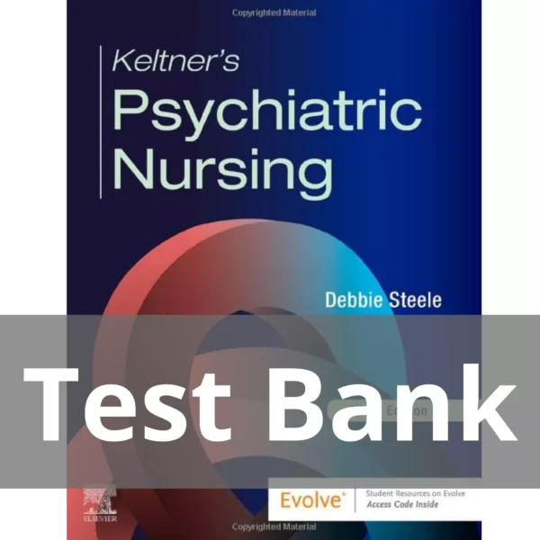 Keltner’s Psychiatric Nursing 9th Edition by Debbie Steele Test Bank