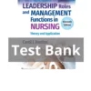 Leadership Roles and Management Functions in Nursing Theory and Application 11th Edition Test Bank