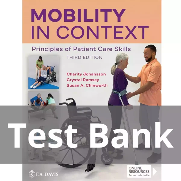 Mobility in Context Principles of Patient Care Skills 3rd Edition Test Bank Mobility in Context Principles of Patient Care Skills 3rd Edition Test Bank
