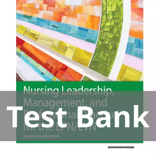 Nursing Leadership Management and Professional Practice for the LPN LVN 7th Edition Test Bank