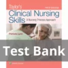 Test Bank For Taylor’s Clinical Nursing Skills A Nursing Process Approach 5th Edition By Pamela Taylor’s Clinical Nursing Skills A Nursing Process Approach 5th Edition By Pamela Test Bank