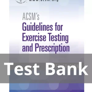ACSM's Guidelines for Exercise Testing and Prescription Tenth Edition Test Bank