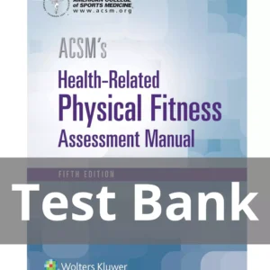 ACSM's Health-Related Physical Fitness Assessment Manual Fifth Edition Test Bank