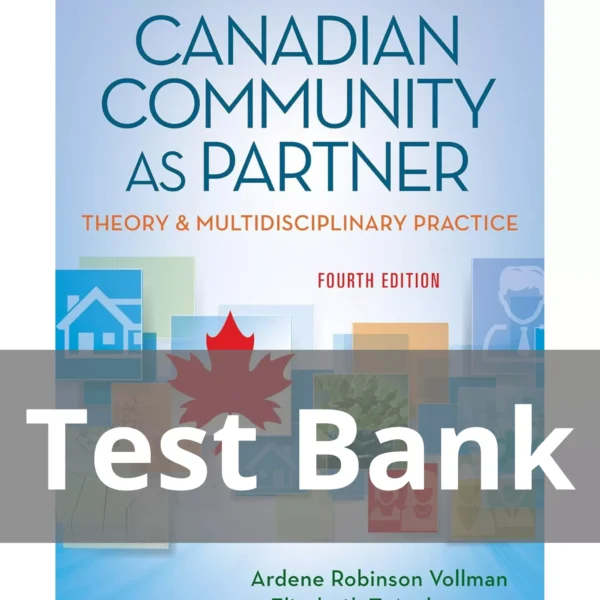 Canadian Community as Partner Fourth Edition Ardene Robinson Vollman Test Bank Canadian Community as Partner Theory & Multidisciplinary Practice 4th Edition Test Bank