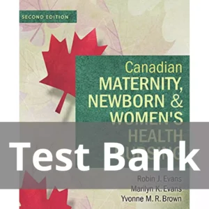 Canadian Maternity, Newborn & Women's Health Nursing 2Test Bank Canadian Maternity, Newborn & Women's Health Nursing 2nd Edition Test Bank
